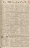 Westmorland Gazette Saturday 17 April 1858 Page 1
