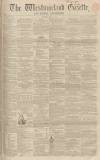 Westmorland Gazette Saturday 24 April 1858 Page 1