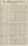 Westmorland Gazette Saturday 26 June 1858 Page 1