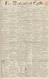 Westmorland Gazette Saturday 02 October 1858 Page 1