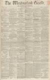 Westmorland Gazette Saturday 30 October 1858 Page 1