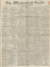 Westmorland Gazette Saturday 11 December 1858 Page 1