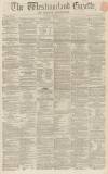 Westmorland Gazette Saturday 18 December 1858 Page 1