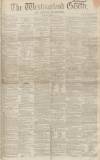 Westmorland Gazette Saturday 29 January 1859 Page 1