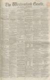 Westmorland Gazette Saturday 19 February 1859 Page 1