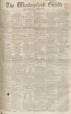 Westmorland Gazette Saturday 07 May 1859 Page 1