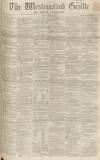 Westmorland Gazette Saturday 14 May 1859 Page 1