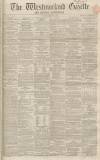 Westmorland Gazette Saturday 08 October 1859 Page 1