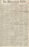 Westmorland Gazette Saturday 10 December 1859 Page 1