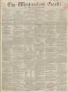 Westmorland Gazette Saturday 07 January 1860 Page 1