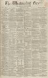 Westmorland Gazette Saturday 21 January 1860 Page 1