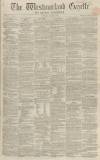 Westmorland Gazette Saturday 28 January 1860 Page 1
