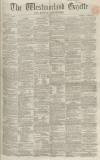 Westmorland Gazette Saturday 11 February 1860 Page 1