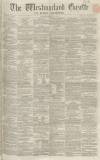 Westmorland Gazette Saturday 18 February 1860 Page 1