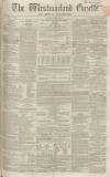Westmorland Gazette Saturday 17 March 1860 Page 1