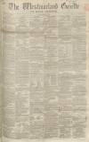 Westmorland Gazette Saturday 12 May 1860 Page 1