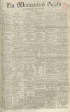 Westmorland Gazette Saturday 14 July 1860 Page 1