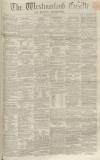 Westmorland Gazette Saturday 21 July 1860 Page 1