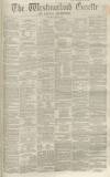 Westmorland Gazette Saturday 28 July 1860 Page 1