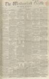 Westmorland Gazette Saturday 22 September 1860 Page 1