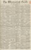 Westmorland Gazette Saturday 22 December 1860 Page 1