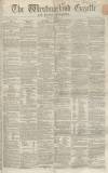 Westmorland Gazette Saturday 02 March 1861 Page 1