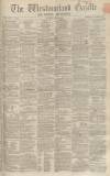 Westmorland Gazette Saturday 25 May 1861 Page 1