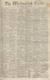 Westmorland Gazette Saturday 01 June 1861 Page 1