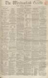 Westmorland Gazette Saturday 15 June 1861 Page 1
