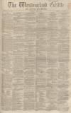 Westmorland Gazette Saturday 20 July 1861 Page 1