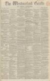 Westmorland Gazette Saturday 10 January 1863 Page 1