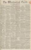 Westmorland Gazette Saturday 14 February 1863 Page 1