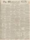 Westmorland Gazette Saturday 28 February 1863 Page 1