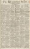 Westmorland Gazette Saturday 12 September 1863 Page 1