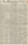 Westmorland Gazette Saturday 19 September 1863 Page 1