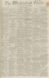 Westmorland Gazette Saturday 26 September 1863 Page 1