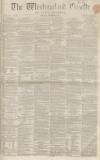 Westmorland Gazette Saturday 07 November 1863 Page 1