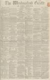 Westmorland Gazette Saturday 16 January 1864 Page 1