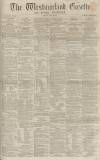 Westmorland Gazette Saturday 02 July 1864 Page 1