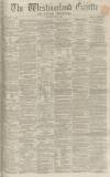 Westmorland Gazette Saturday 09 July 1864 Page 1