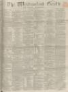 Westmorland Gazette Saturday 23 July 1864 Page 1