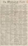 Westmorland Gazette Saturday 25 March 1865 Page 1
