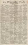 Westmorland Gazette Saturday 27 May 1865 Page 1