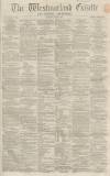 Westmorland Gazette Saturday 10 June 1865 Page 1