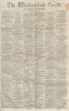 Westmorland Gazette Saturday 08 July 1865 Page 1
