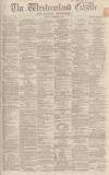 Westmorland Gazette Saturday 03 February 1866 Page 1