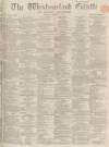 Westmorland Gazette Saturday 17 February 1866 Page 1