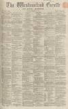Westmorland Gazette Saturday 24 February 1866 Page 1