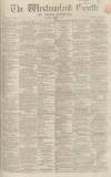 Westmorland Gazette Saturday 10 March 1866 Page 1