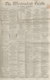 Westmorland Gazette Saturday 15 September 1866 Page 1